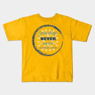 Great Things Never Come from Comfort Zone Design Kids T-Shirt